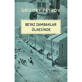 BEYAZ ZAMBAKLAR ÜLKESİNDE - GRIGORY PETROV (ISBN:9789756870419)