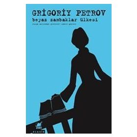 BEYAZ ZAMBAKLAR ÜLKESİNDE - GRIGORY PETROV (ISBN:9789756870419)