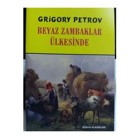 BEYAZ ZAMBAKLAR ÜLKESINDE - GRIGORY PETROV (ISBN:9789944184151)