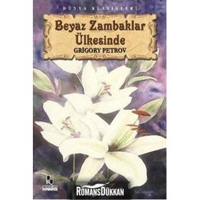 BEYAZ ZAMBAKLAR ÜLKESINDE - GRIGORY PETROV (ISBN:9789944983990)