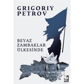 BEYAZ ZAMBAKLAR ÜLKESINDE - GRIGORY PETROV (ISBN:9789944983990)