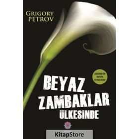 Beyaz Zambaklar Ülkesinde (Tam Metin) - Grigoriy Petrov