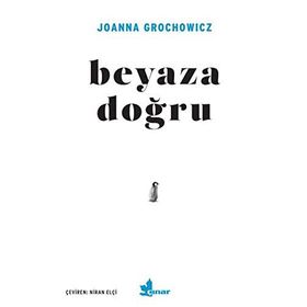 Beyaza Doğru - Joanna Grochowicz