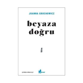 Beyaza Doğru - Joanna Grochowicz