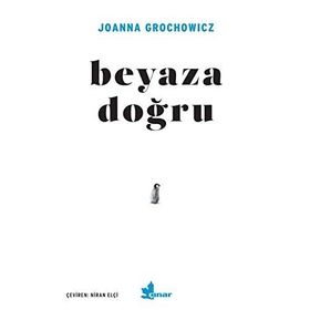 Beyaza Doğru - Joanna Grochowicz