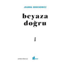 Beyaza Doğru - Joanna Grochowicz