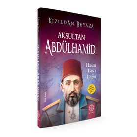 Beyazdan Griye Aksultan Abdülhamid - Hasan Basri Bilgin - Mihrabad Yayinlari