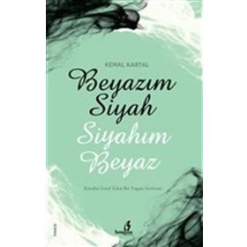 Beyazım Siyah Siyahım Beyaz - S. Kemal Kartal