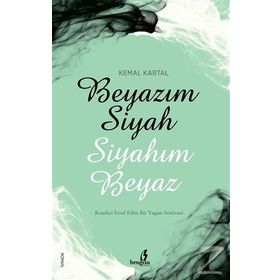 Beyazım Siyah Siyahım Beyaz - S. Kemal Kartal