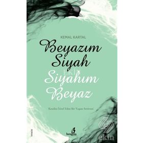 Beyazım Siyah Siyahım Beyaz - S. Kemal Kartal