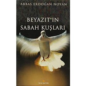 Beyazıt’ın Sabah Kuşları - Abbas Erdoğan Noyan