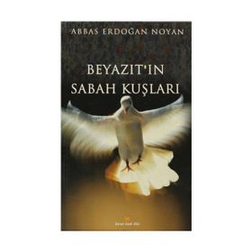 Beyazıt’ın Sabah Kuşları - Abbas Erdoğan Noyan