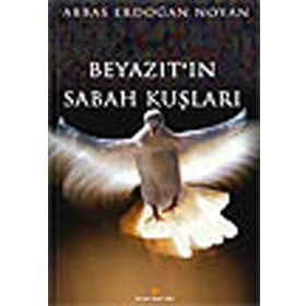 Beyazıt’ın Sabah Kuşları - Abbas Erdoğan Noyan