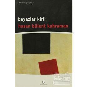 BEYAZLAR KIRLI - HASAN BÜLENT KAHRAMAN