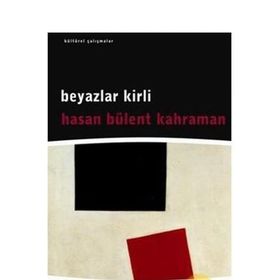 BEYAZLAR KIRLI - HASAN BÜLENT KAHRAMAN