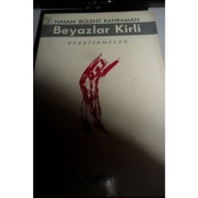 BEYAZLAR KIRLI - HASAN BÜLENT KAHRAMAN