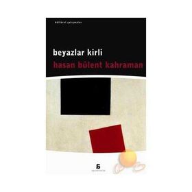 BEYAZLAR KIRLI - HASAN BÜLENT KAHRAMAN