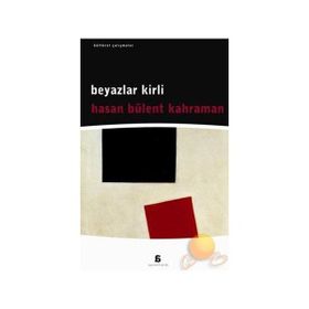 BEYAZLAR KIRLI - HASAN BÜLENT KAHRAMAN