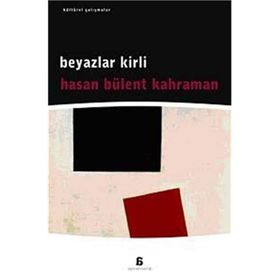 BEYAZLAR KIRLI - HASAN BÜLENT KAHRAMAN