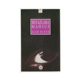BEYAZLARA MAHSUS - ALAN PATON