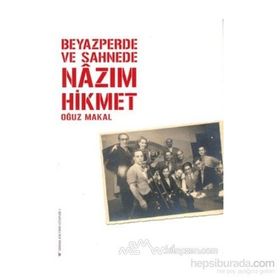 Beyazperde ve Sahnede Nazım Hikmet - Oğuz Makal