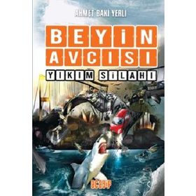 Beyin Avcısı 6 Yıkım Silahı - Ahmet Baki