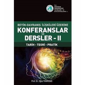 Beyin-Davranış İlişkileri Üzerine Konferanslar ve Dersler 2 - Oğuz Tanrıdağ