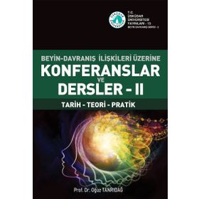 Beyin-Davranış İlişkileri Üzerine Konferanslar ve Dersler 2 - Oğuz Tanrıdağ