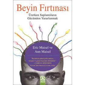 BEYIN FIRTINASI ÜRETKEN SAPLANTILARIN GÜCÜNDEN YARARLANMAK - ANN MAISEL;ERIC MAISEL