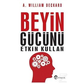 BEYIN GÜCÜNÜ ETKILI KULLANMA SANATI - ALI ERKAN KAVAKLI; SEFA SAYGILI