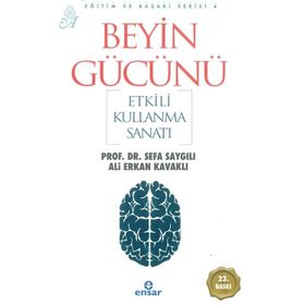 BEYIN GÜCÜNÜ ETKILI KULLANMA SANATI - ALI ERKAN KAVAKLI; SEFA SAYGILI