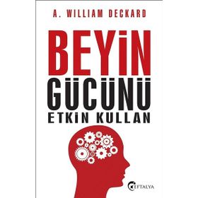 Beyin Gücünü Etkin Kullan - A. William Deckard