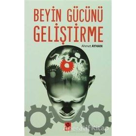Beyin Gücünü Geliştirme - Ahmet Ayhan