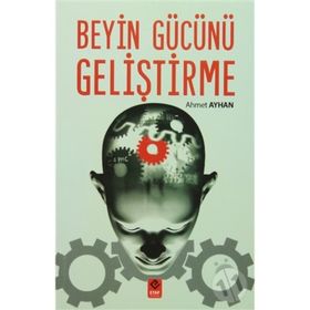 Beyin Gücünü Geliştirme - Ahmet Ayhan
