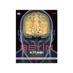 BEYIN KITABI BEYNIN YAPISI, GÖREVI VE BOZUKLUKLARI ÜZERINE RESIMLI BIR REHBER - RITA CARTER