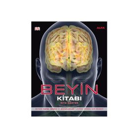 BEYIN KITABI BEYNIN YAPISI, GÖREVI VE BOZUKLUKLARI ÜZERINE RESIMLI BIR REHBER - RITA CARTER