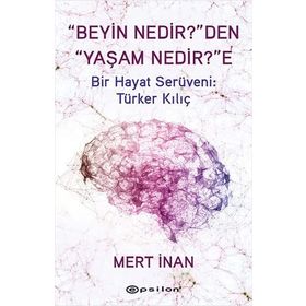 "Beyin Nedir?"den "Yaşam Nedir?"e - Mert İnan