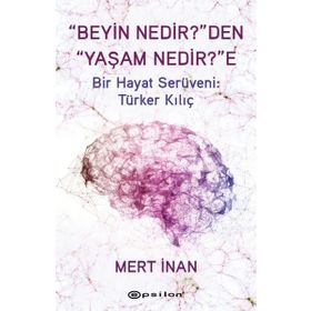 "Beyin Nedir?"den "Yaşam Nedir?"e - Mert İnan