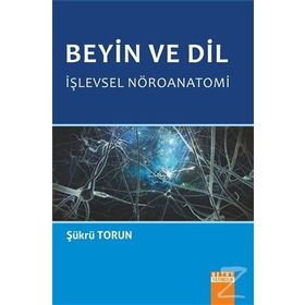 Beyin Ve Dil İşlevsel Nöroanatomi - Şükrü Torun