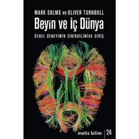 BEYIN VE İÇ DÜNYA ÖZNEL DENEYIMIN SINIRBILIMINE GIRIŞ - MARK SOLM;OLIVER TURNBULL