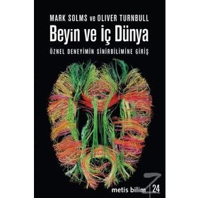 BEYIN VE İÇ DÜNYA ÖZNEL DENEYIMIN SINIRBILIMINE GIRIŞ - MARK SOLM;OLIVER TURNBULL