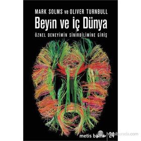 BEYIN VE İÇ DÜNYA ÖZNEL DENEYIMIN SINIRBILIMINE GIRIŞ - MARK SOLM;OLIVER TURNBULL