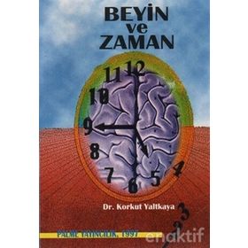 BEYIN VE ZAMAN - KORKUT YALTKAYA