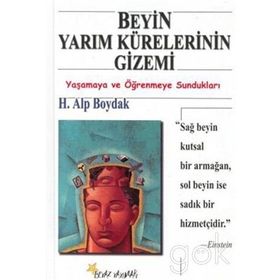 BEYIN YARIM KÜRELERİNİN GIZEMI YAŞAMAYA VE ÖĞRENMEYE SUNDUKLARI - H. ALP BOYDAK