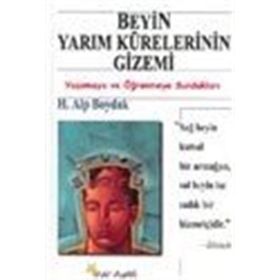 BEYIN YARIM KÜRELERİNİN GIZEMI YAŞAMAYA VE ÖĞRENMEYE SUNDUKLARI - H. ALP BOYDAK
