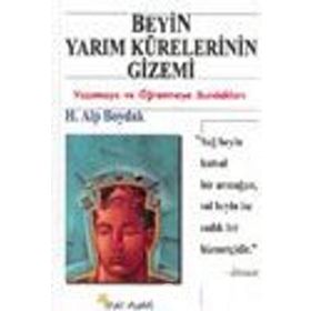 BEYIN YARIM KÜRELERİNİN GIZEMI YAŞAMAYA VE ÖĞRENMEYE SUNDUKLARI - H. ALP BOYDAK