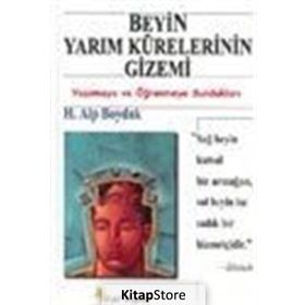 BEYIN YARIM KÜRELERİNİN GIZEMI YAŞAMAYA VE ÖĞRENMEYE SUNDUKLARI - H. ALP BOYDAK