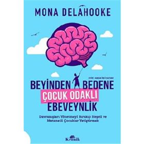 Beyinden Bedene Çocuk Odaklı Ebeveynlik Kronik Kitap