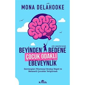 Beyinden Bedene Çocuk Odaklı Ebeveynlik Kronik Kitap