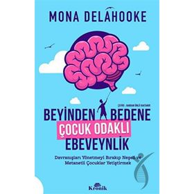 Beyinden Bedene Çocuk Odaklı Ebeveynlik Kronik Kitap